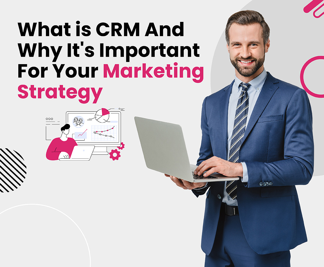 Why CRM Is Essential for Your Digital Marketing Strategy